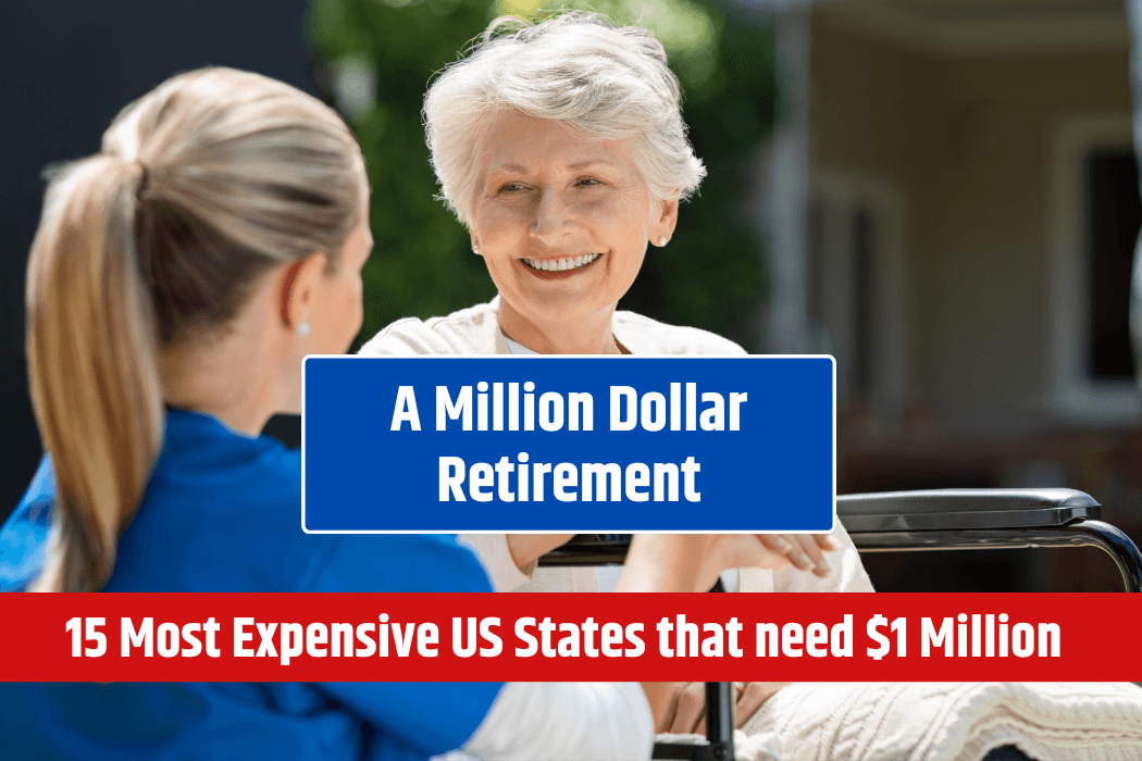 15 Most Expensive US States that need $1 Million for Better Retirement - You Must Know
