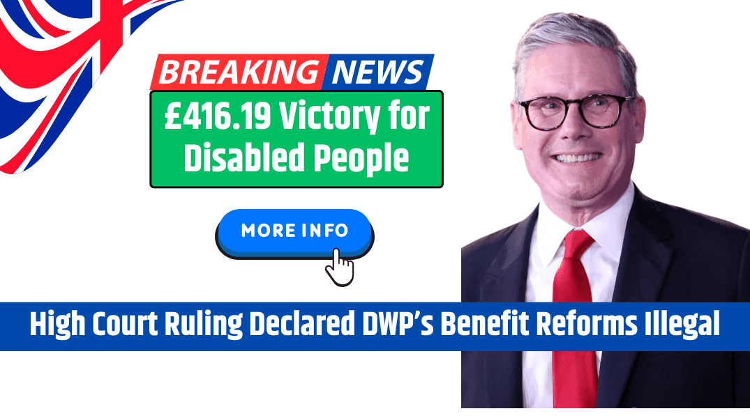 £416.19 Victory for Disabled People High Court Ruling Declared DWP’s Benefit Reforms Unfair & Illegal