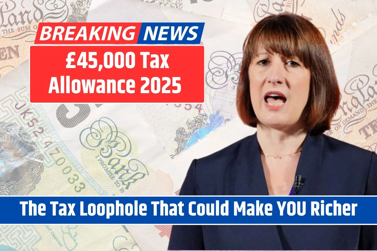 £45,000 Tax Allowance in 2025 - The Tax Loophole That Could Make YOU Richer!