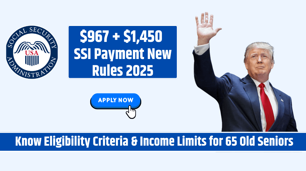 $967 + $1,450 SSI Payment New Rules 2025 - Know Eligibility Criteria & Income Limits for 65 Old Seniors