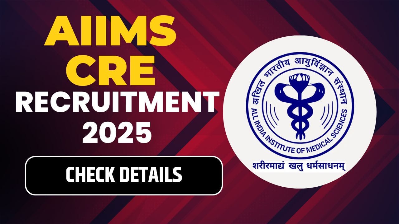 AIIMS CRE Recruitment 2025
