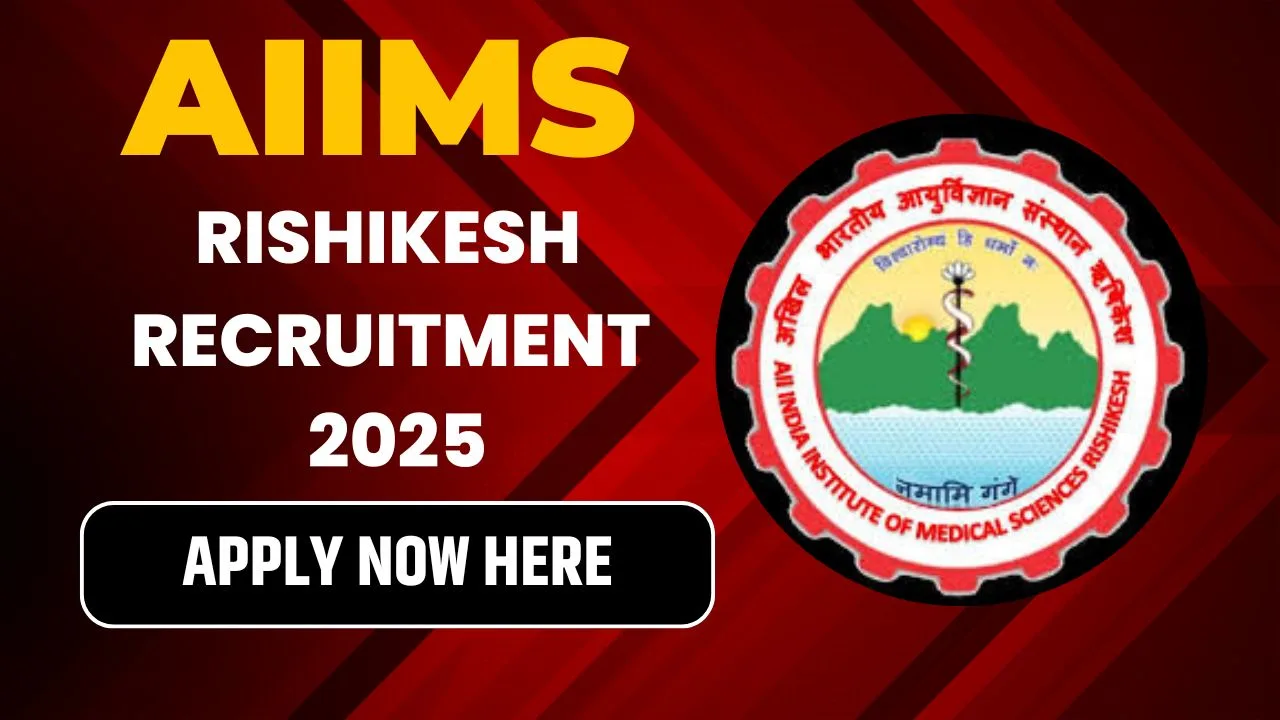 AIIMS Rishikesh Recruitment 2025