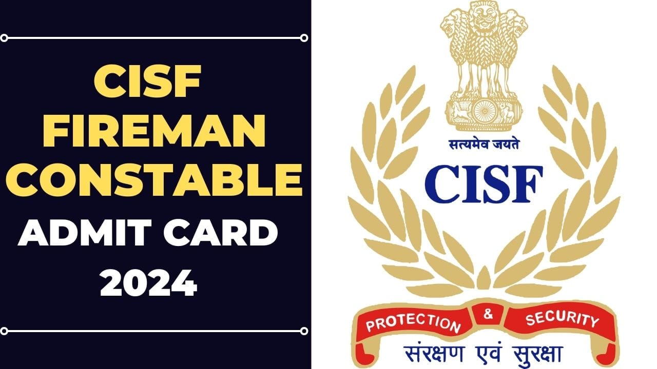 CISF Fireman Constable Admit Card 2024