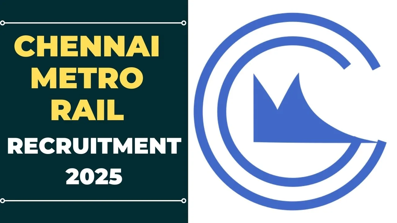 Chennai Metro Rail Recruitment 2025