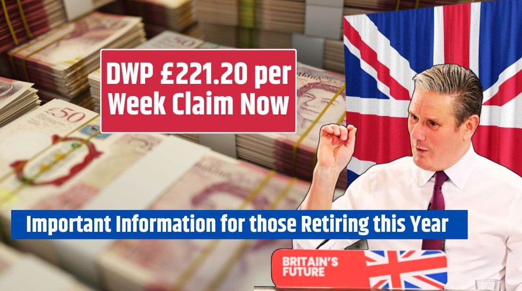 DWP £221.20 per Week Claim Now Important Information for those Retiring this Year