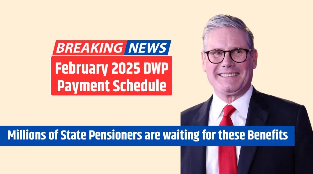 February 2025 DWP Payment Schedule Millions of State Pensioners are waiting for these Benefits