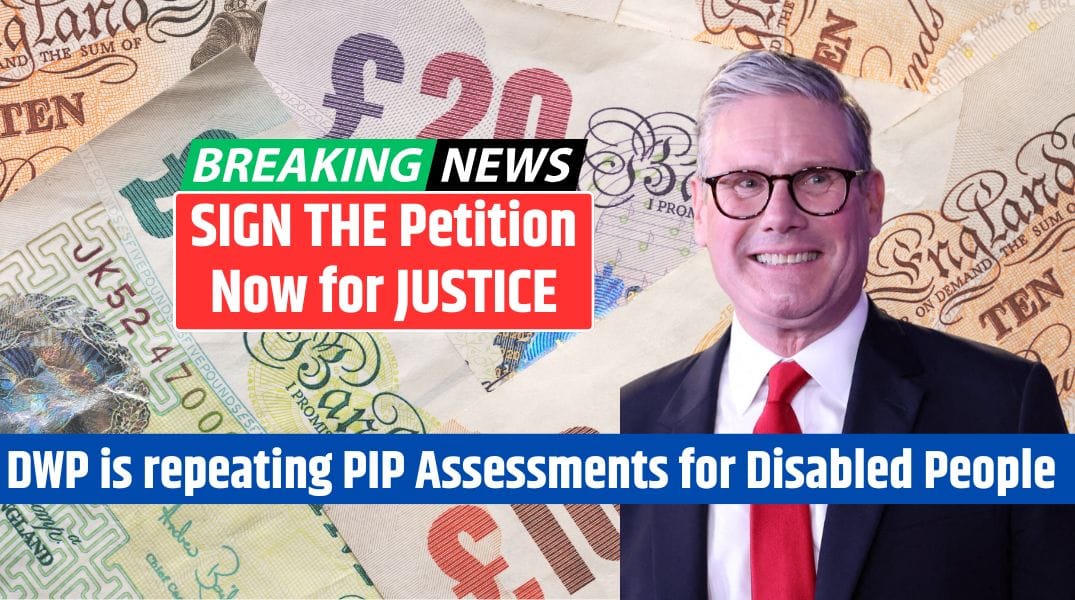 SIGN THE Petition Now for JUSTICE DWP is repeating PIP Assessments for Disabled People