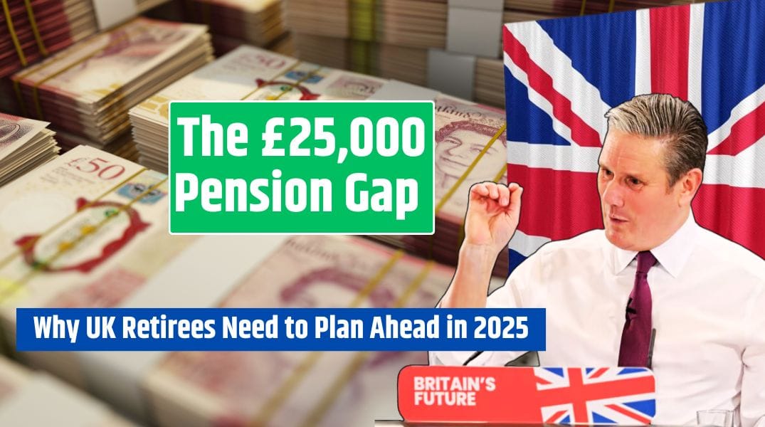 The £25,000 Pension Gap Why UK Retirees Need to Plan Ahead in 2025