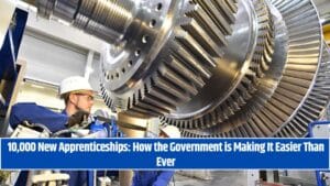 10,000 New Apprenticeships How the Government is Making It Easier Than Ever