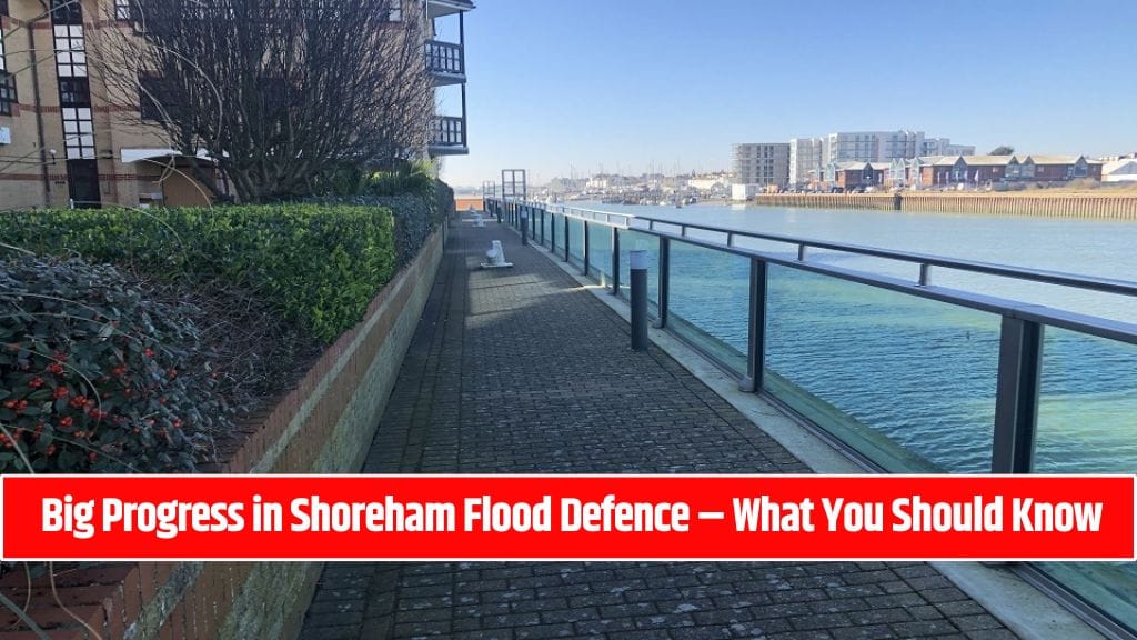 Big Progress in Shoreham Flood Defence – What You Should Know