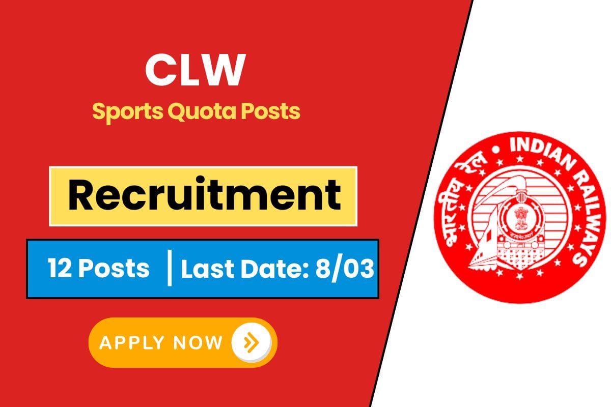 CLW Recruitment 2025 Apply for 12 Sports Quota Vacancies