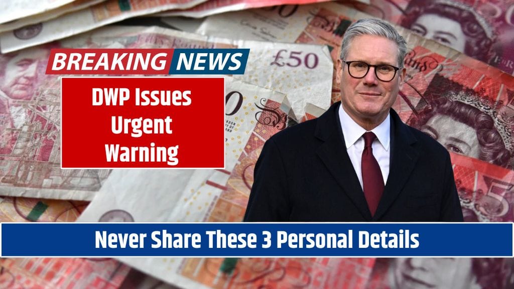 DWP Issues Urgent Warning Never Share These 3 Personal Details