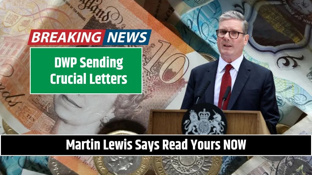 DWP Sending Crucial Letters—Martin Lewis Says Read Yours NOW