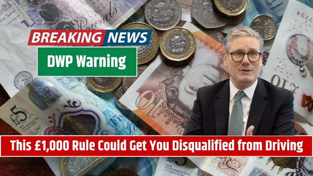 DWP Warning This £1,000 Rule Could Get You Disqualified from Driving