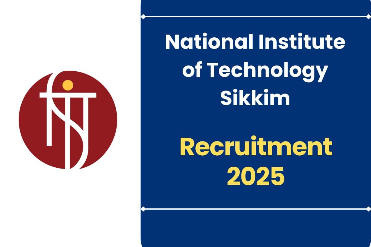 NIT Sikkim Recruitment 2025 for 33 Posts - Know Vacancy Details & How to Apply