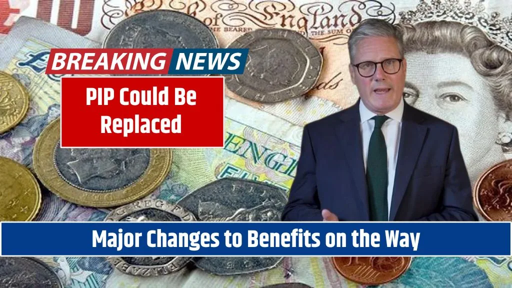 PIP Could Be Replaced—Major Changes to Benefits on the Way