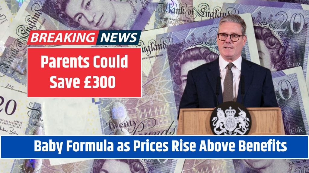 Parents Could Save £300 on Baby Formula as Prices Rise Above Benefits