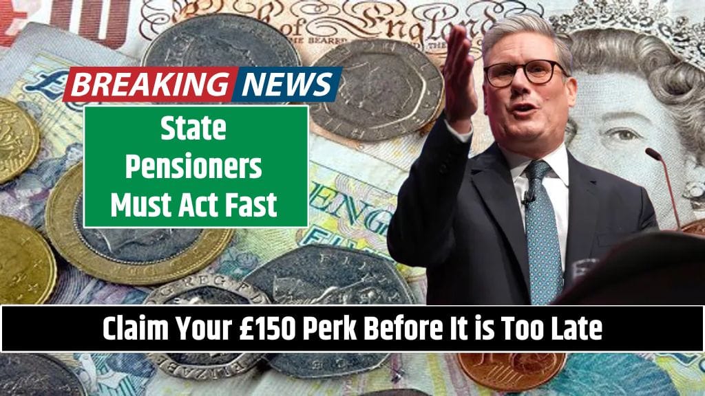 State Pensioners Must Act Fast—Claim Your £150 Perk Before It is Too Late